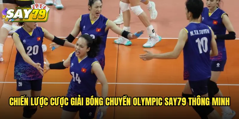 Chiến Lược Cược Giải Bóng Chuyền Olympic say79 Thông Minh
