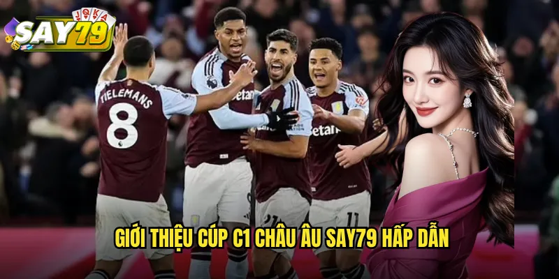 Giới Thiệu Cúp C1 Châu Âu say79 Hấp Dẫn