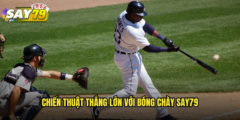 Chiến Thuật Thắng Lớn Với Bóng Chày say79
