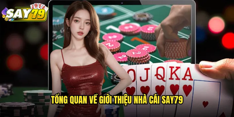 Tổng quan về giới thiệu nhà cái say79