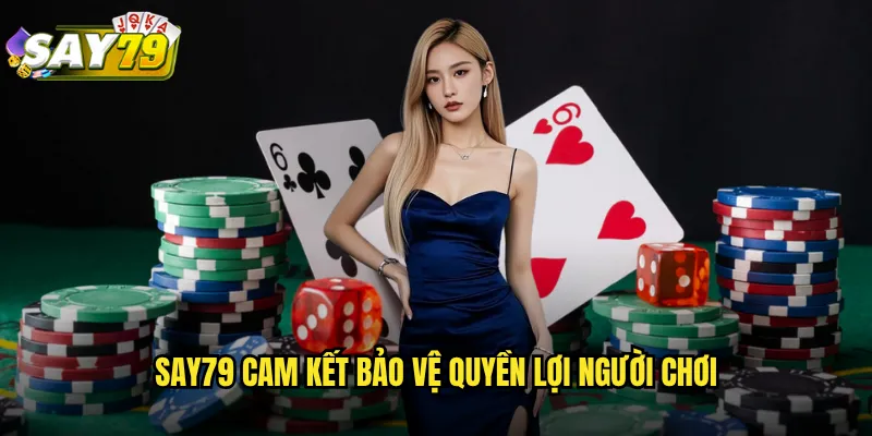 say79 Cam Kết Bảo Vệ Quyền Lợi Người Chơi