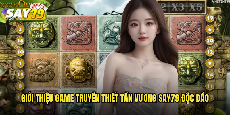 Giới Thiệu Game Truyền Thiết Tần Vương say79 Độc Đáo