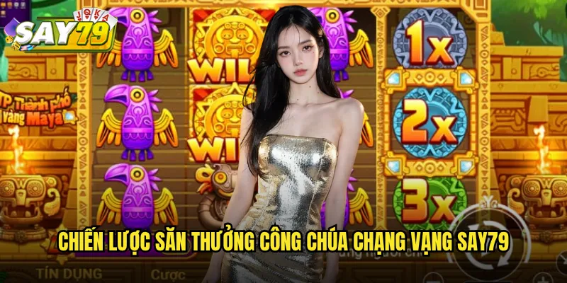 Chiến Lược Săn Thưởng Công Chúa Chạng Vạng say79