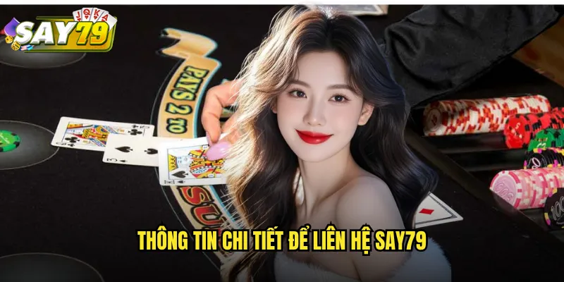 Thông tin chi tiết để liên hệ say79