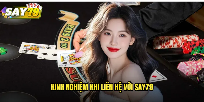 Kinh nghiệm khi liên hệ với say79